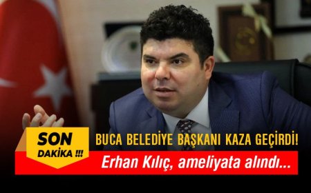 Buca Belediye başkanı kaza geçirdi! Erhan Kılıç ameliyata alındı...