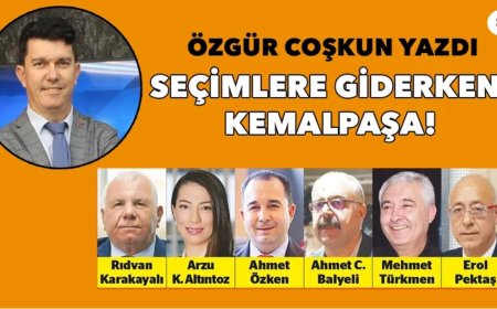 Seçimlere giderken: Kemalpaşa!