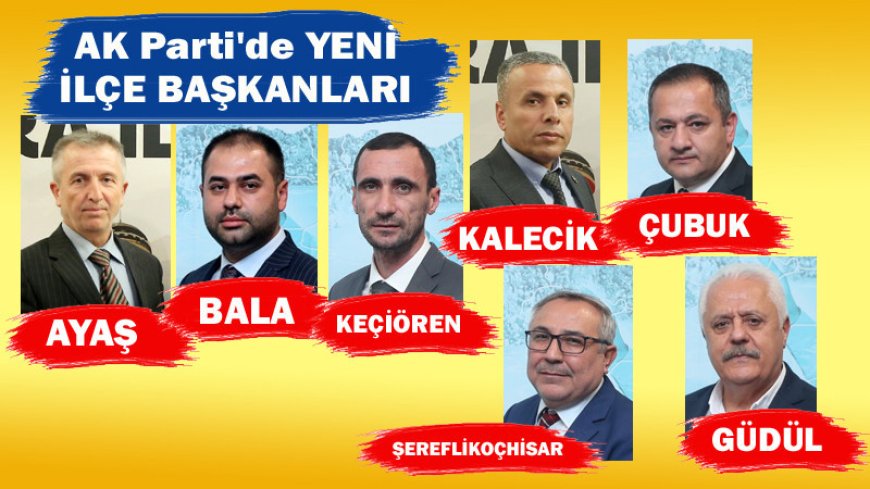 AK Parti Ankara Teşkilatlarına Yeni İlçe Başkanları