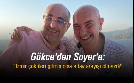 Gökce'den Soyer'e: "İzmir Çok İleri Gitmiş Olsa Aday Arayışı Olmazdı"