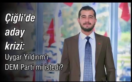 Çiğli'de Aday Krizi Derinleşiyor: Uygar Yıldırım'ı DEM Parti Mi İstedi?