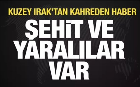Kuzey Irak'tan kahreden haber: Şehit ve yaralılar var