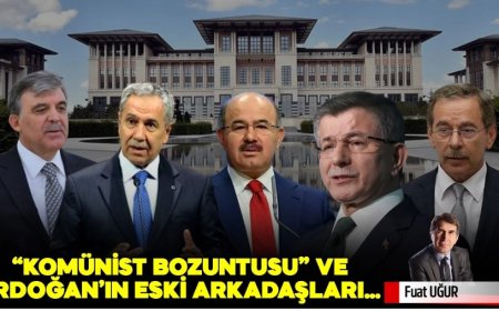 “Komünist bozuntusu” ve Erdoğan’ın eski arkadaşları…