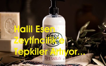 Zeytinyağı Sektörünün Güvendiği Marka Halil Esen Zeytincilik’e Tepkiler Artıyor