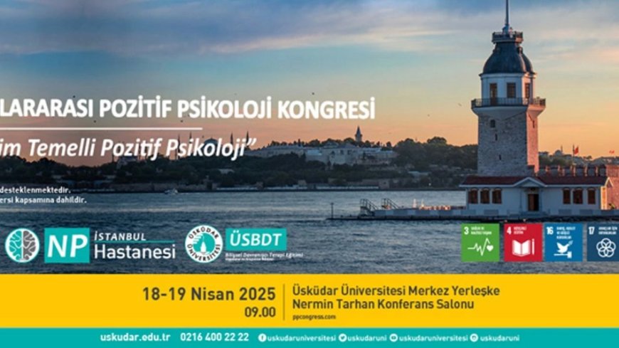 7. Uluslararası Pozitif Psikoloji Kongresi Başlıyor | Nörobilim Temelli Yaklaşımlar