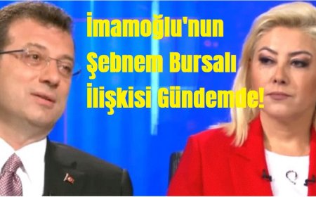 İBB Operasyonu: İmamoğlu'nun Murat Kapki ve Şebnem Bursalı  İlişkisi Gündemde