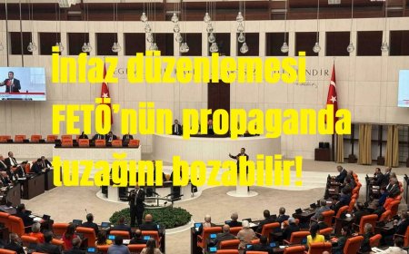 İnfaz düzenlemesi FETÖ’nün propaganda tuzağını bozabilir