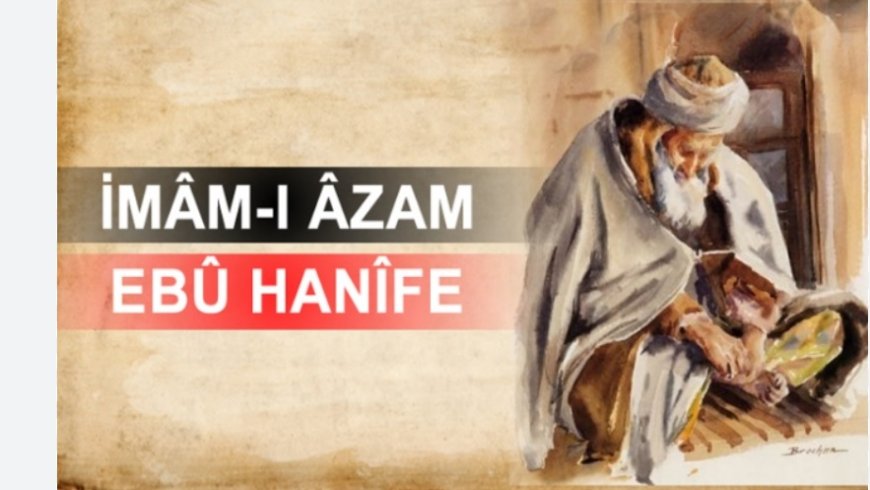 Ebu Hanife’nin Vasiyeti : Gasp Edilmemiş Toprağa Gömün!