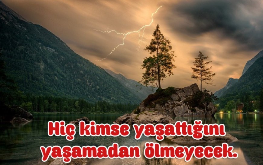 Unutmayın ki bu dünya etme bulma dünyasıdır!..