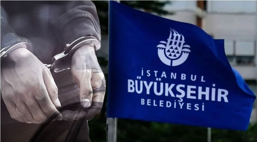 İBB Soruşturmasında Yeni Gelişme: 3 Tutuklu İtirafçı Oldu, Tahliye Edildiler