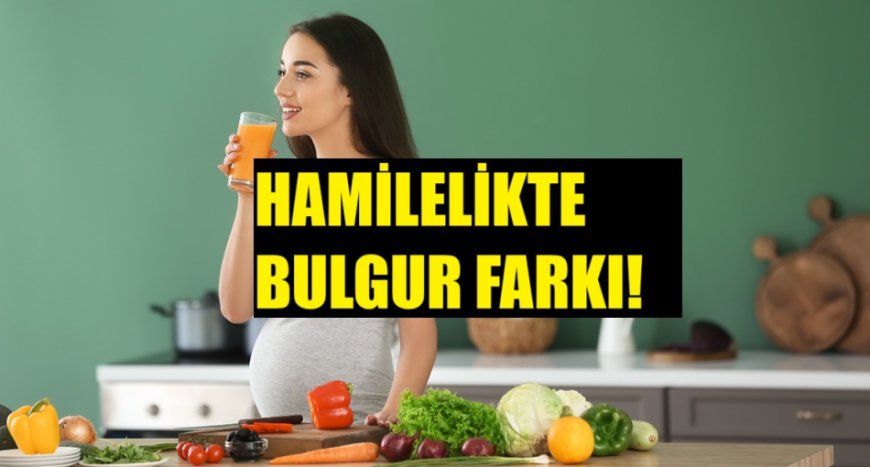 Hamilelikte Bulgur Tüketimi Neden Önemli? Uzmandan Bilimsel Açıklamalar