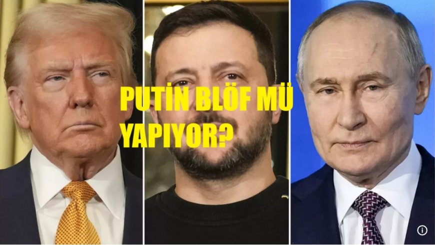 Zelenskiy’den Trump’a Alaska Zirvesi Öncesi Uyarı: Putin Blöf Yapıyor