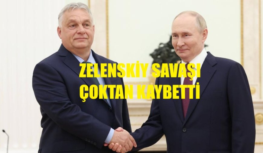 Orban: Zelenskiy Savaşı Çoktan Kaybetti