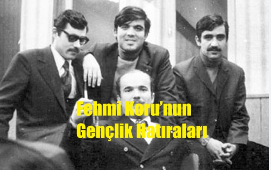 Umut Arayışının İzinde: Fehmi Koru’nun Gençlik Hatıraları
