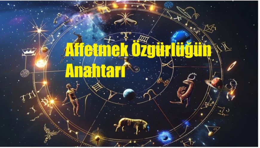 23 Ağustos Başak Yeniayı: Affetmek Özgürlüğün Anahtarı