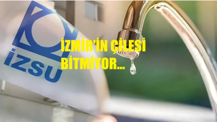 İzmir’de 25 Yıllık Yönetim Eleştirisi: Su Kesintisi, Yol Sorunları ve Trafik Çilesi