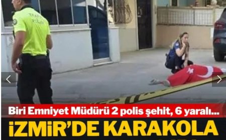 İzmir'de Polis Merkezine Hain Saldırı: 2 Polis Şehit, 6 Yaralı
