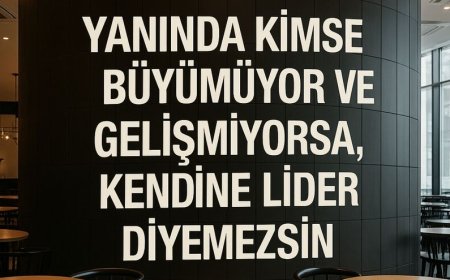 Ünvan Değil Etki: Liderlikte Kalıcı Olan İz