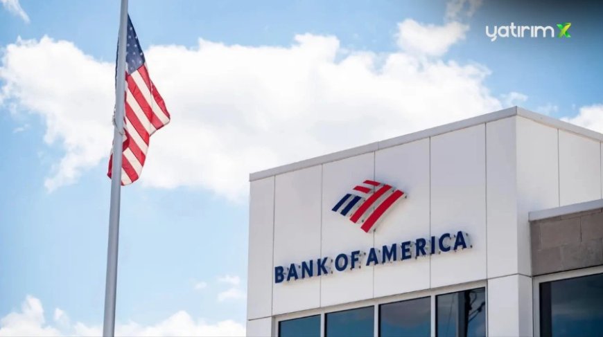 BofA’nın Günlük İşlem Radarında 10 Hisse: Alımda AKBNK ve ASELS Öne Çıktı