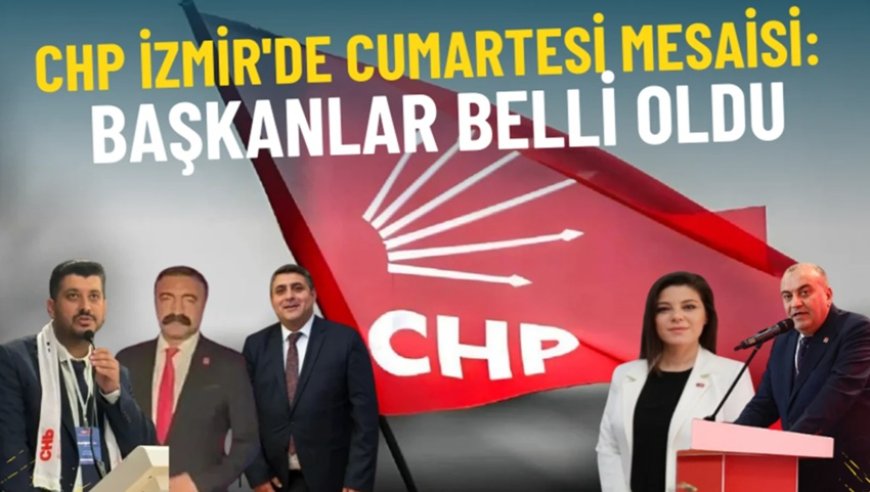 CHP İzmir’de yoğun kongre trafiği: Beş ilçede sandıklar kuruldu, başkanlar seçildi