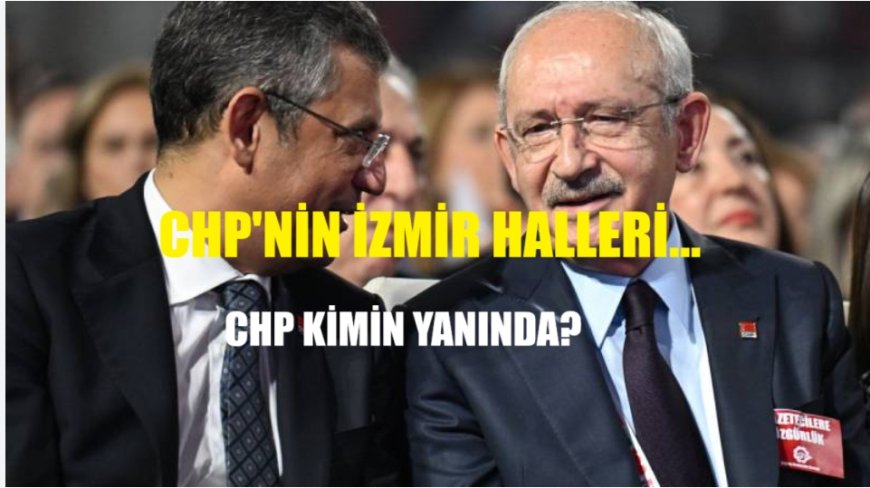Türkiye CHP’nin İzmir Hallerini Merak Ediyor!