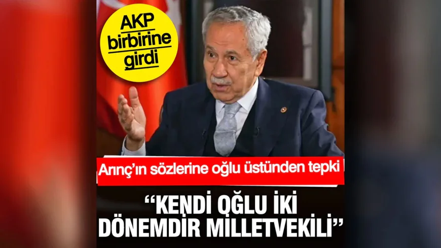 Arınç’ın Bilal Erdoğan çıkışına kendi oğlu üzerinden tepki