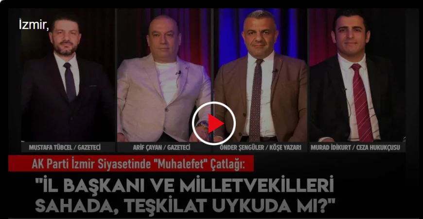 AK Parti İzmir siyasetinde muhalefet çatlağı: Teşkilat uykuda mı?