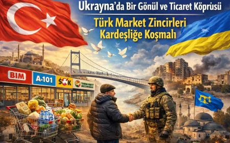 Ukrayna’da Bir Gönül ve Ticaret Köprüsü: Türk Market Zincirleri Kardeşliğe Koşmalı