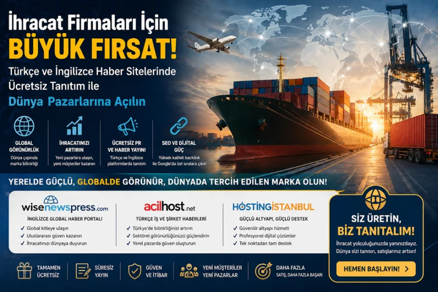 İhracat firmalarına global pazarlar için ücretsiz tanıtım fırsatı